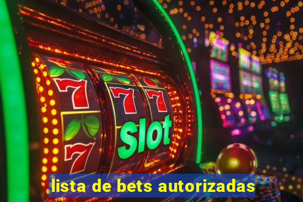 lista de bets autorizadas